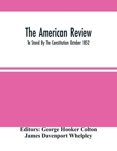 The American Review; To Stand By The Constitution October 1852
