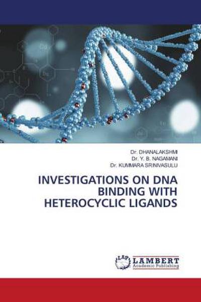 INVESTIGATIONS ON DNA BINDING WITH HETEROCYCLIC LIGANDS