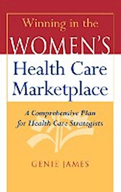 Winning in the Women’s Health Care Marketplace