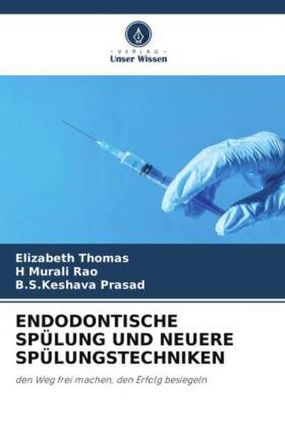 ENDODONTISCHE SPÜLUNG UND NEUERE SPÜLUNGSTECHNIKEN