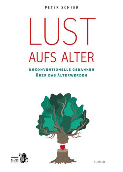 Lust aufs Alter: Unkonventionelle Gedanken über das Älterwerden