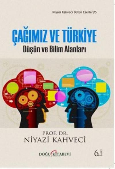 Cagimiz ve Türkiye - Düsün ve Bilim Adamlari