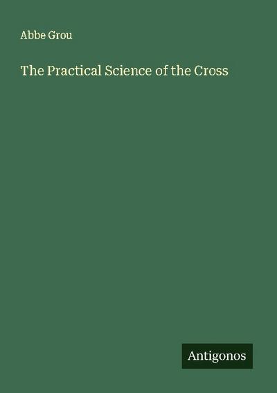 The Practical Science of the Cross