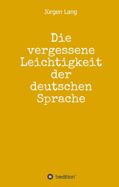 Die vergessene Leichtigkeit der deutschen Sprache