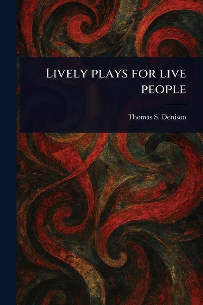 Lively Plays for Live People
