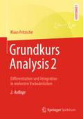 Grundkurs Analysis 2: Differentiation und Integration in mehreren Veränderlichen Klaus Fritzsche Author
