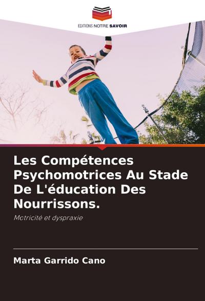 Les Compétences Psychomotrices Au Stade De L’éducation Des Nourrissons.