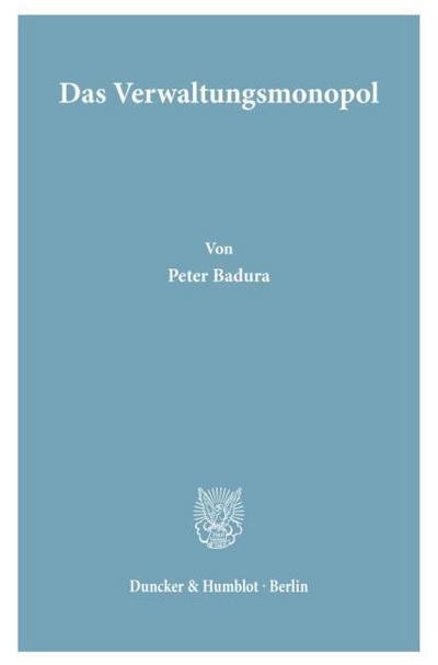 Das Verwaltungsmonopol.