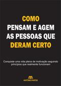 COMO PENSAM E AGEM AS PESSOAS QUE DERAM CERTO