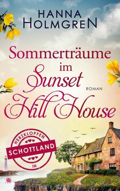 Sommerträume im Sunset Hill House (Herzklopfen in Schottland)