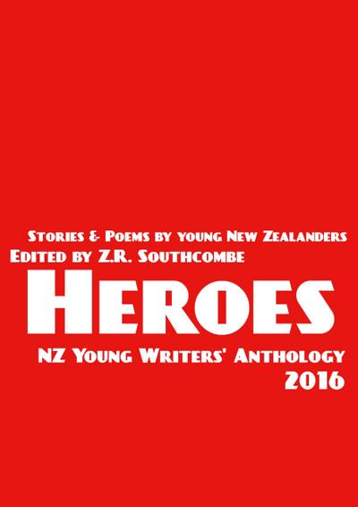 Heroes (NZ Young Writers’ Anthology, #2)
