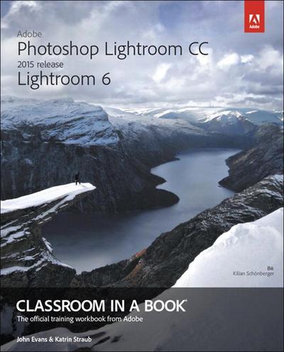 Adobe Photoshop Lightroom CC (2015 release) / Lightroom 6 Classroom in a Book