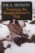 Training the Roughshooter`s Dog - Peter Moxon