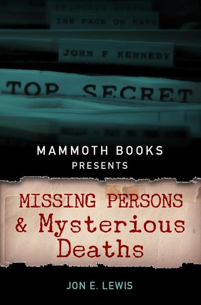 Mammoth Books presents Missing Persons and Mysterious Deaths