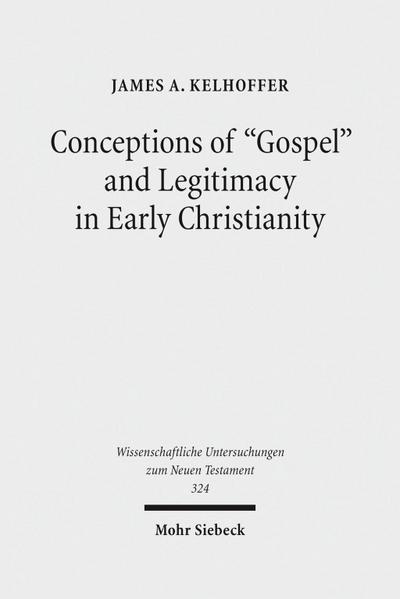 Conceptions of "Gospel" and Legitimacy in Early Christianity