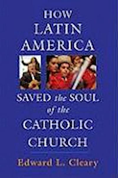 How Latin America Saved the Soul of the Catholic Church