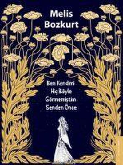 Ben Kendimi Hic Böyle Görmemistim Senden Önce