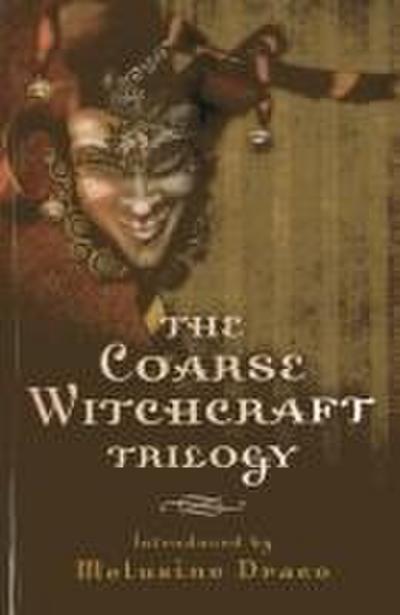 The Coarse Witchcraft Trilogy
