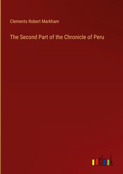 The Second Part of the Chronicle of Peru