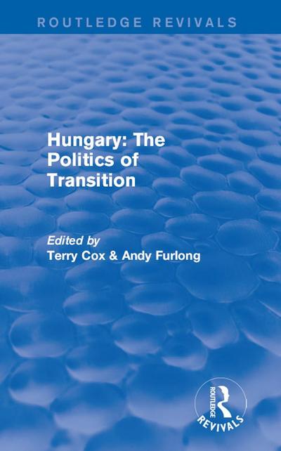 Routledge Revivals: Hungary: The Politics of Transition (1995)