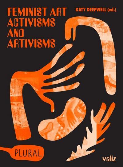 Feminist Art Activisms and Artivisms (Plural, 1)