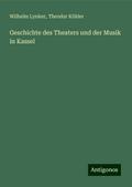 Geschichte des Theaters und der Musik in Kassel