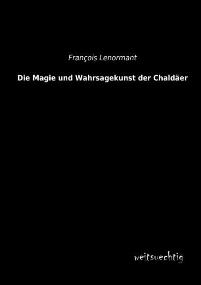 Die Magie und Wahrsagekunst der Chaldäer
