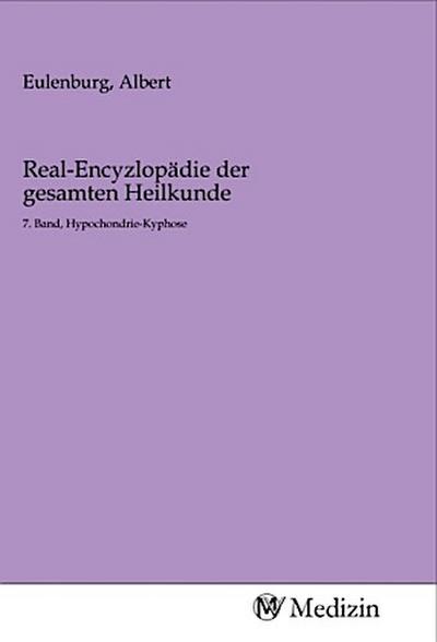 Real-Encyzlopädie der gesamten Heilkunde