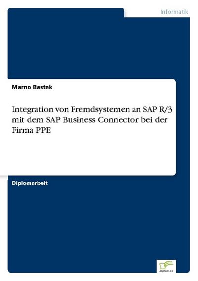 Integration von Fremdsystemen an SAP R/3 mit dem SAP Business Connector bei der Firma PPE