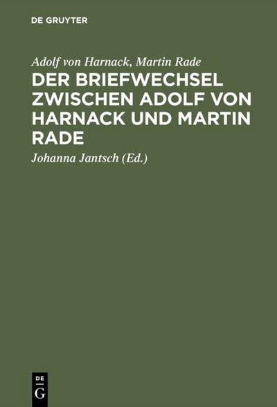 Der Briefwechsel zwischen Adolf von Harnack und Martin Rade