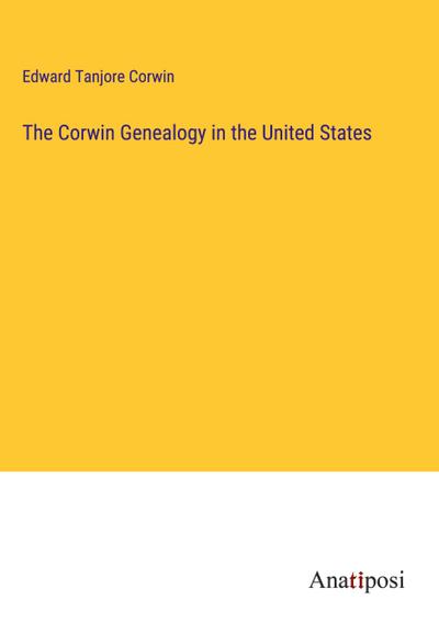 The Corwin Genealogy in the United States