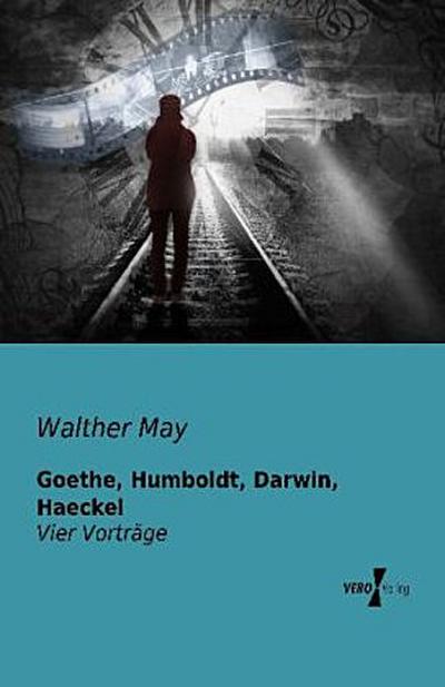 Goethe, Humboldt, Darwin, Haeckel