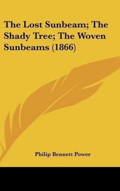 The Lost Sunbeam; The Shady Tree; The Woven Sunbeams (1866) - Philip Bennett Power