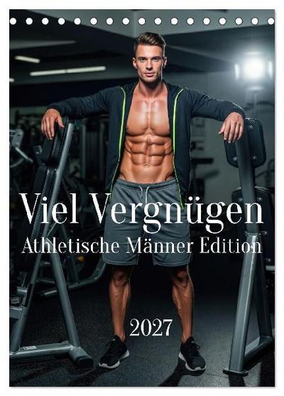 Viel Vergnügen - Athletische Männer Edition (Tischkalender 2027 DIN A5 hoch), CALVENDO Monatskalender