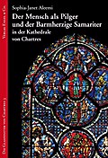 Der Mensch als Pilger und der Barmherzige Samariter in der Kathedrale von Chartres