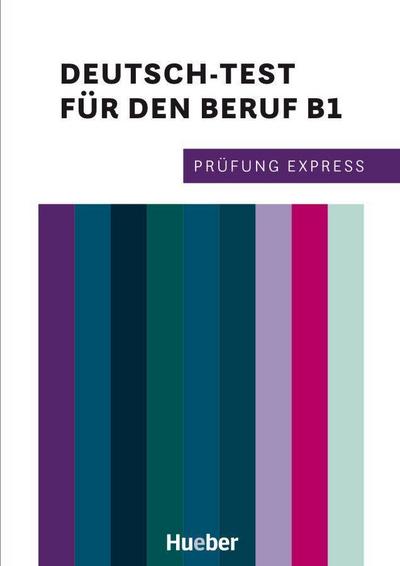 Prüfung Express - Deutsch-Test für den Beruf B1. Übungsbuch mit Audios Online