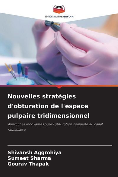 Nouvelles stratégies d’obturation de l’espace pulpaire tridimensionnel