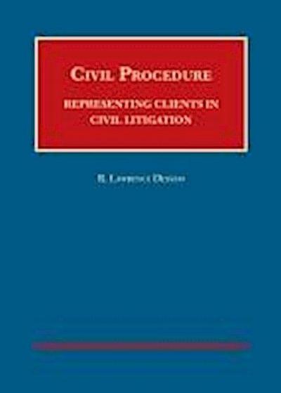 Dessem, R:  Civil Procedure: Representing Clients in Civil L