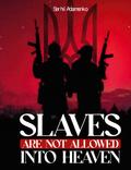 Slaves Are Not Allowed Into Heaven