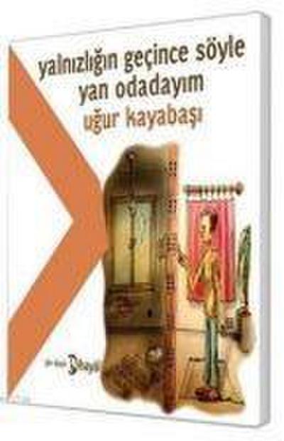 Yalnizligin Gecince Söyle Yan Odadayim