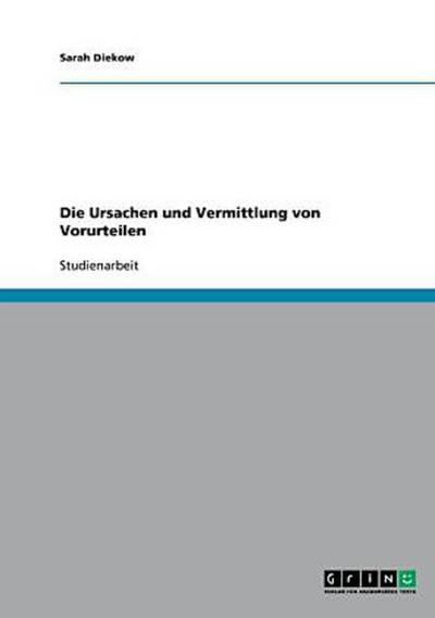 Die Ursachen und Vermittlung von Vorurteilen
