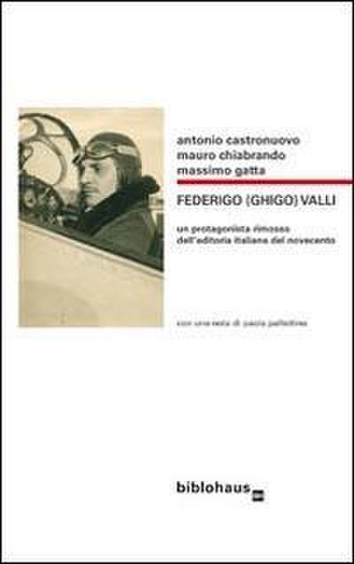 Federigo (Ghigo) Valli. Un protagonista rimosso dell’editoria italiana del Novecento