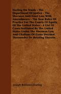 Darling On Trusts - The Department Of Justice - The Sherman Anti-Trust Law, With Amendments - The New Rules Of Practice For The Courts Of Equity Of The United States - A List Of Cases Instituted By The United States Under The Sherman Law, And Citations Of