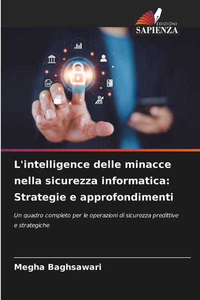 L’intelligence delle minacce nella sicurezza informatica: Strategie e approfondimenti
