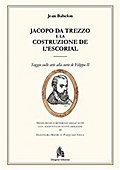 Jacopo da Trezzo e la costruzione de L’Escorial