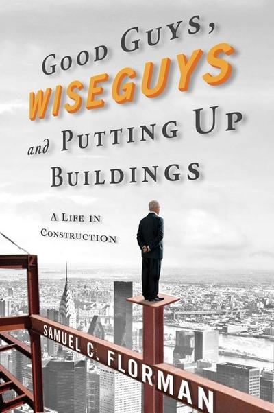 Good Guys, Wiseguys, and Putting Up Buildings