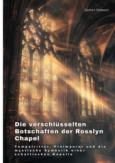 Die verschlüsselten  Botschaften der Rosslyn Chapel