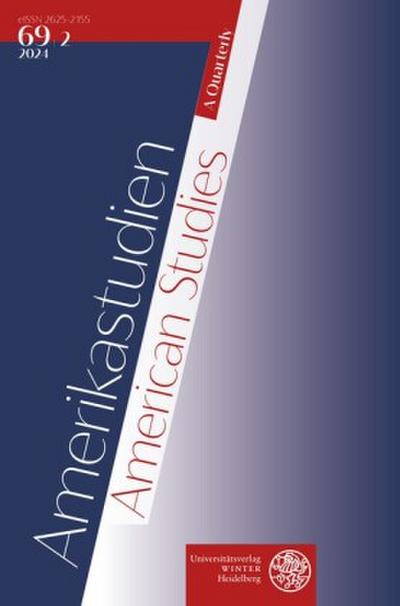 Amerikastudien / American Studies. A Quarterly. Vol. 69:2 (2024)