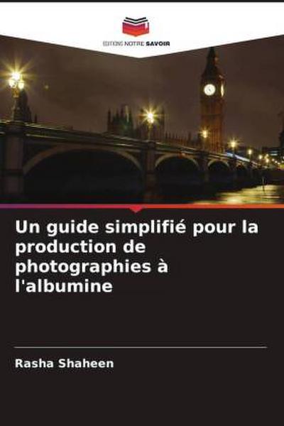 Un guide simplifié pour la production de photographies à l’albumine