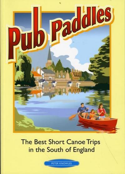 Knowles, P: Pub Paddles - The Best Short Paddling Trips in t
